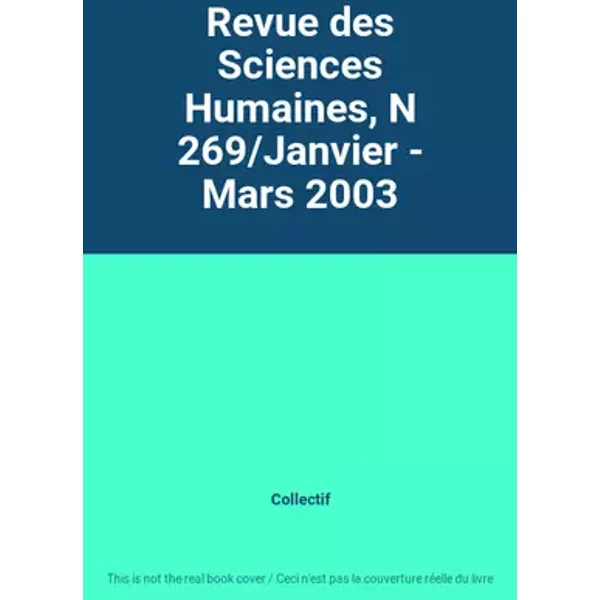 Revue des Sciences Humaines, N 269/Janvier - Mars 2003 - Collectif