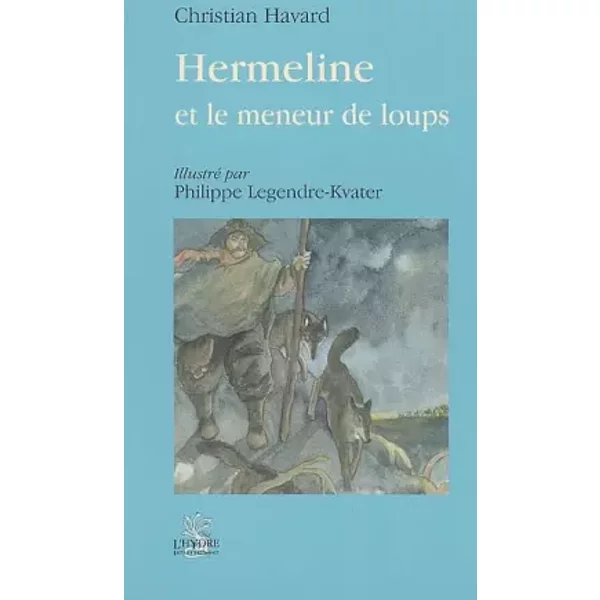 Hermeline Et Le Meneur De Loups - Christian Havard Et Philippe Legendre-Kvater-image