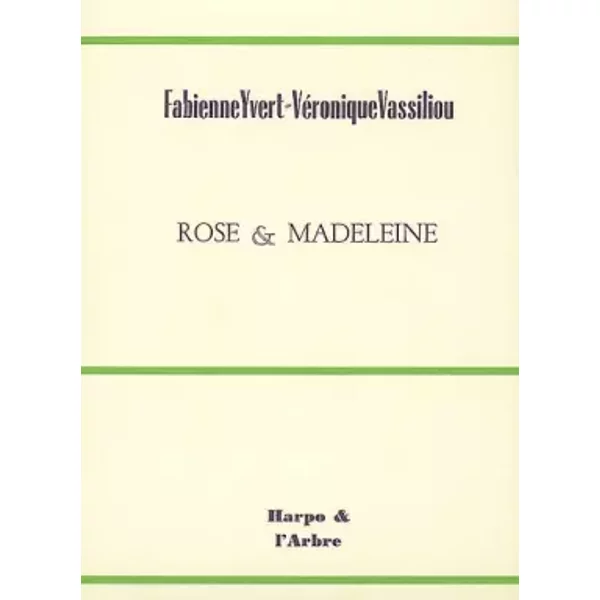 Rose & Madeleine - Fabienne Yvert, Véronique Vassiliou