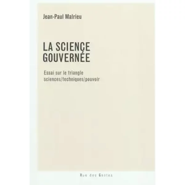 La Science GouvernéE : Essai Sur Le Triangle Sciences/Techniques/Pouvoir - Jean-Paul Malrieu-image