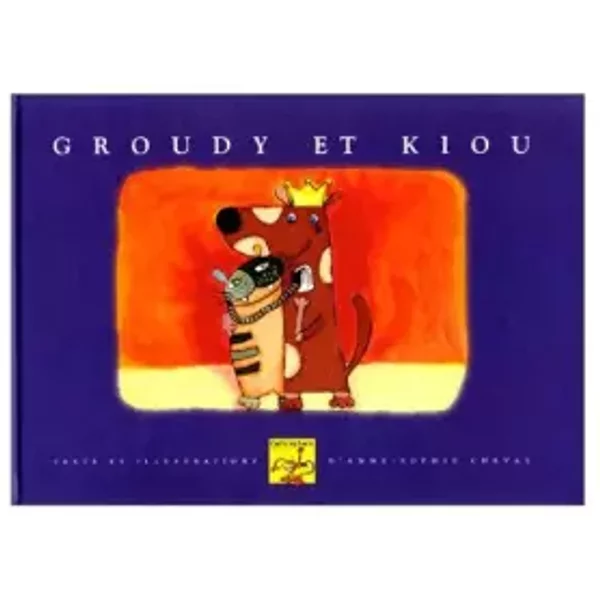 Groudy et Kiou - Anne-Sophie Cheval