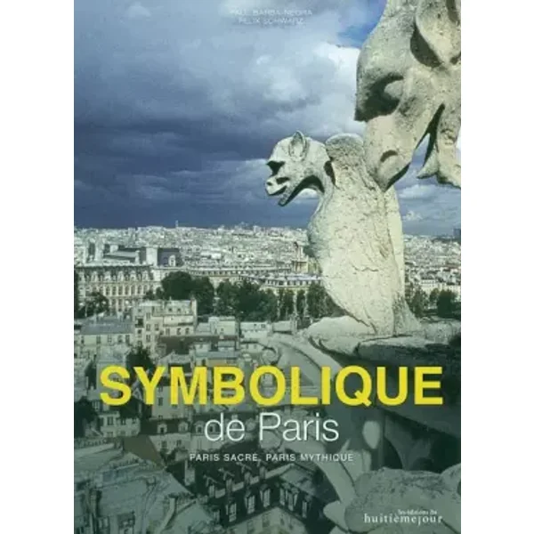 Symbolique de Paris: Paris sacré, Paris mythique - Paul Barba-Negra, Félix Schwarz, David Bordes, Pascal Lemaître