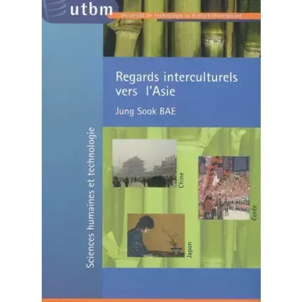 Regards interculturels vers l'Asie : Chine, Corée, Japon - Jung Sook Bae
