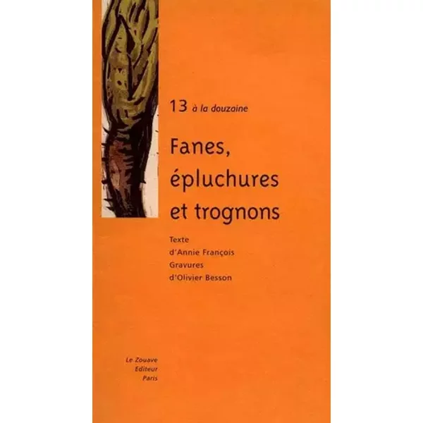 Fanes, épluchures et trognons - Annie François, Olivier Besson