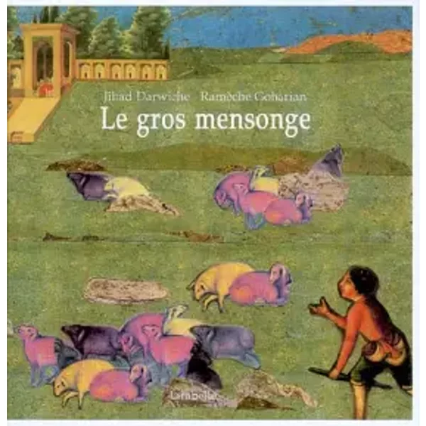 Le Gros Mensonge : Contes De Perse - Jihad Darwiche-image