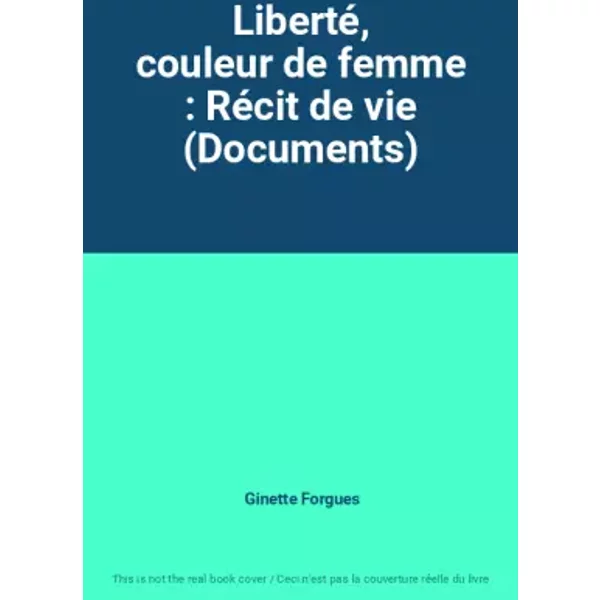 Liberté, Couleur De Femme : RéCit De Vie (Documents) - Ginette Forgues-image