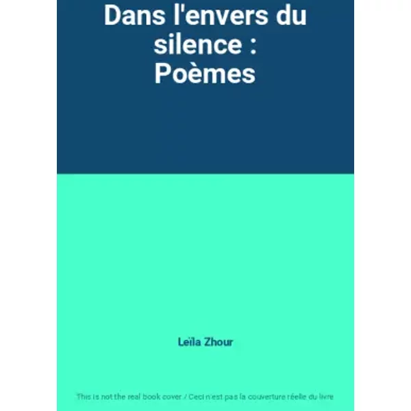 Dans l'envers du silence : Poèmes - Leïla Zhour