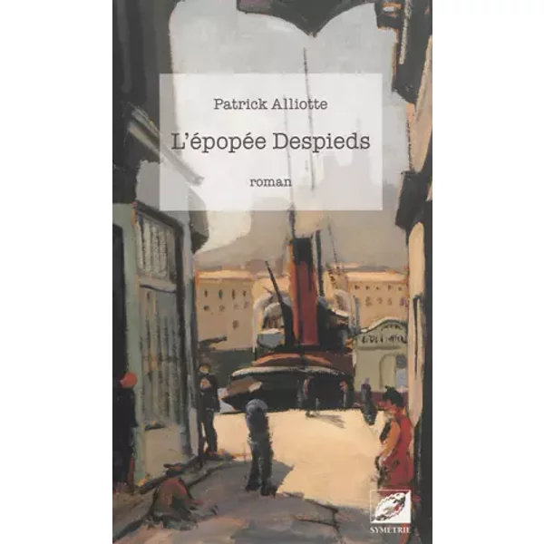 L'Épopée Despieds - Patrick Alliotte