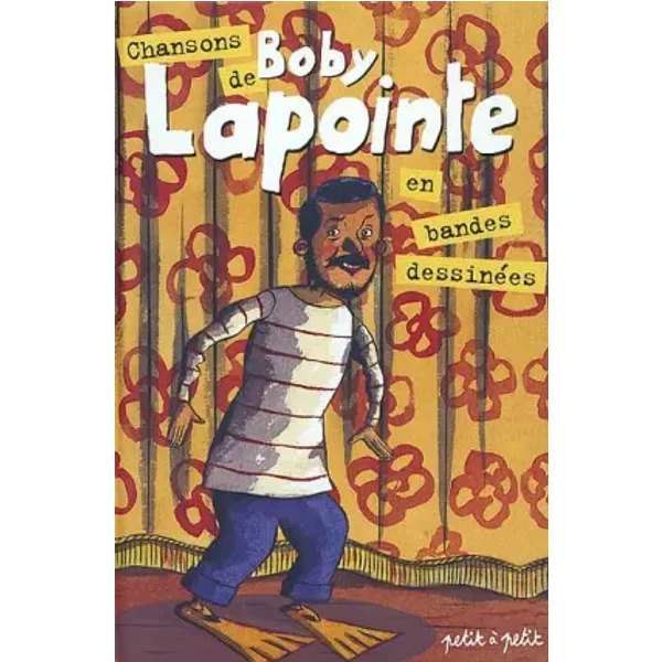 Chansons de Boby la Pointe en bandes dessinées - Collectif, Olivier Petit