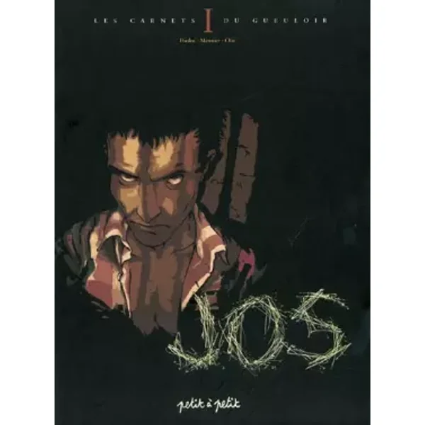 Les Carnets du gueuloir, tome 1 : Jos - Poulos, Meunier, Oliv'