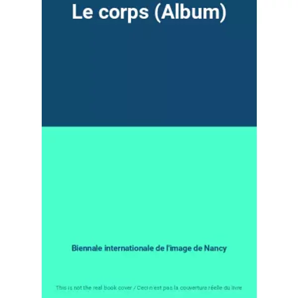 Le corps (Album) - Biennale internationale de l'image de Nancy