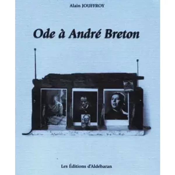 Ode à André Breton - Alain Jouffroy