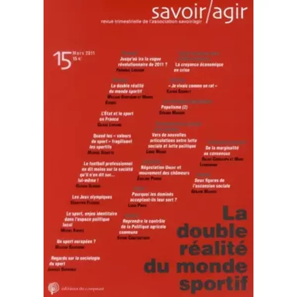 Savoir/Agir, N° 15, Mars 2011 : La double réalité du monde sportif - Frédéric Lebaron