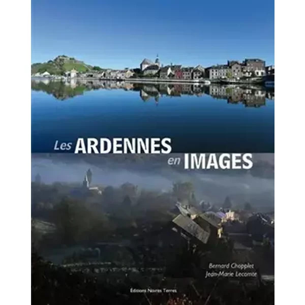 Les Ardennes en images - Bernard Chopplet, Jean-Marie Lecomte