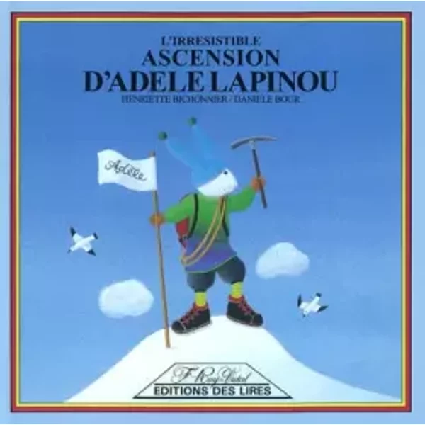L'Irrésistible ascension d'Adele Lapinou - Henriette Bichonnier, Danièle Bour