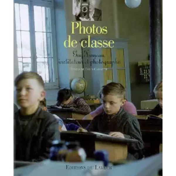 Photos de classe: Guy Tonneau, instituteur et photographe - David Carrette