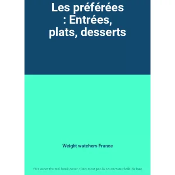 Les PréFéRéEs : EntréEs, Plats, Desserts - Weight Watchers France-image