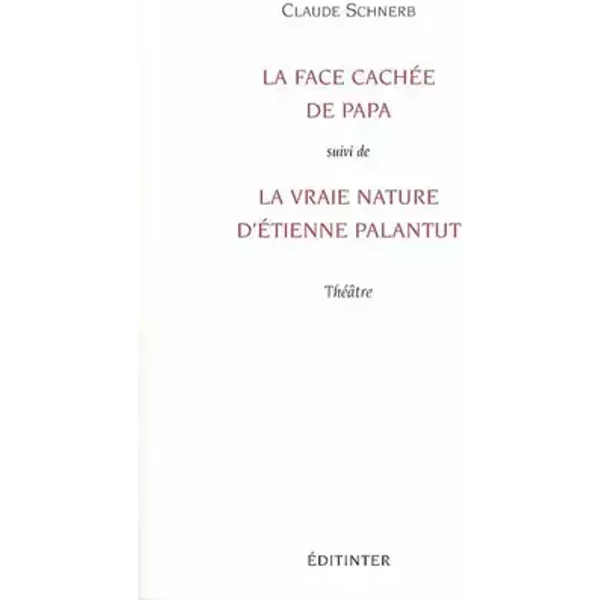 La face cachée de papa suivi de la vrai nature d'Etienne Palantut - Claude Schnerb