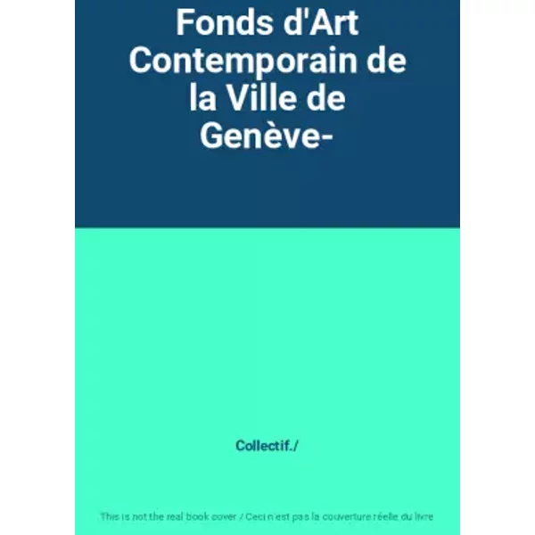 Fonds D'art Contemporain De La Ville De GenèVe- - Collectif./-image