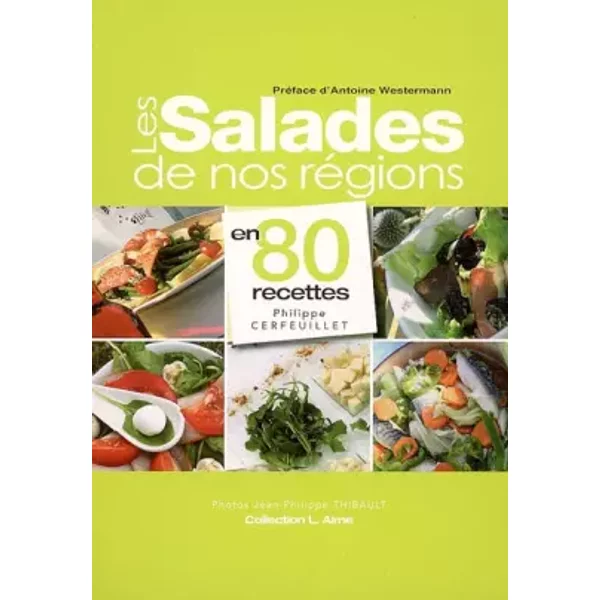 Les Salades De Nos RéGions : En 80 Recettes - Philippe Cerfeuillet Et Antoine Westermann-image