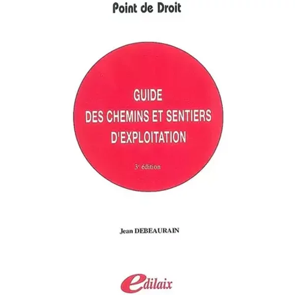 Guide des chemins et sentiers d'exploitation - Jean Debeaurain