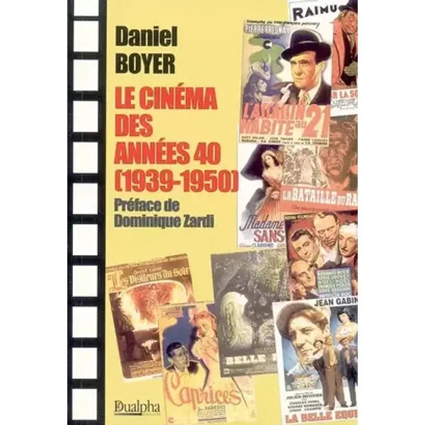 Le cinéma des années 40 (1939-1950) - Daniel Boyer