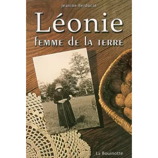 Léonie : Femme de la terre - Jeanine Berducat