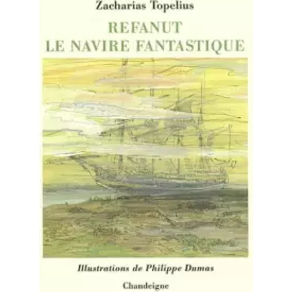 Refanut : Le Navire Fantastique - Zakarias Topelius, Philippe Dumas-image