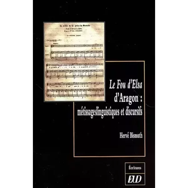 Fou d'elsa d'aragon. metissages linguistiques et discursifs - Hervé Bismuth