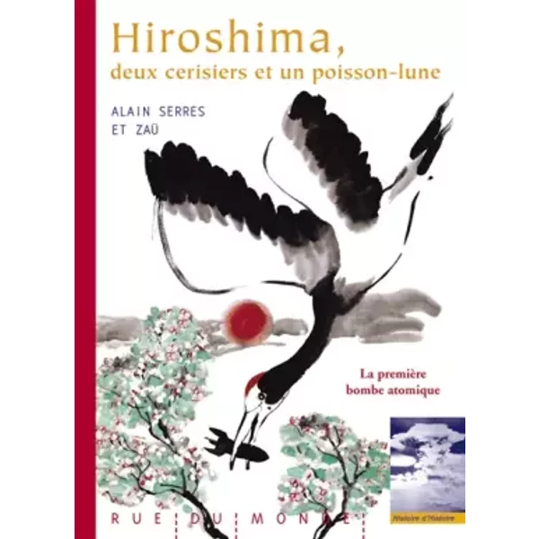 Hiroshima, Deux Cerisiers Et Un Poisson-Lune - Alain Serres, Zaü-image