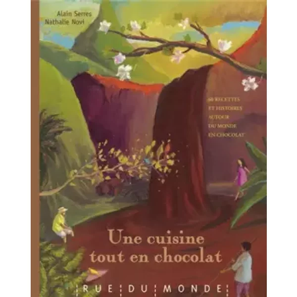 Une Cuisine Tout En Chocolat : Recettes Autour Du Monde Et Du Chocolat - Alain Serres-image