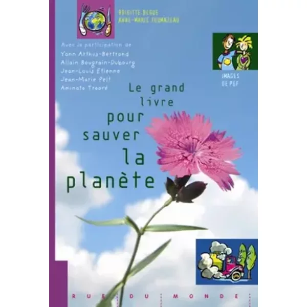 Le Grand Livre Pour Sauver La PlanèTe - Brigitte BèGue, Anne-Marie Thomazeau, Marie-Laure Phelippeau, Collectif, Pef-image