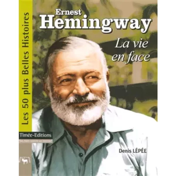 Ernest Hemingway : La Vie En Face - Denis LéPéE-image