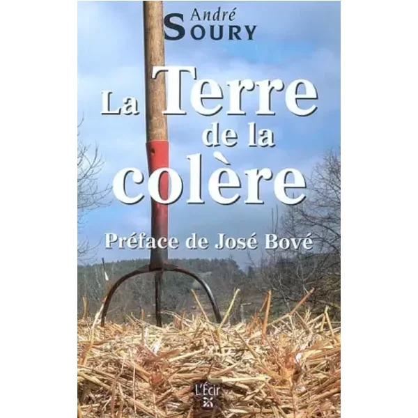 Terre De La Colere (La) - André Soury, José Bové-image