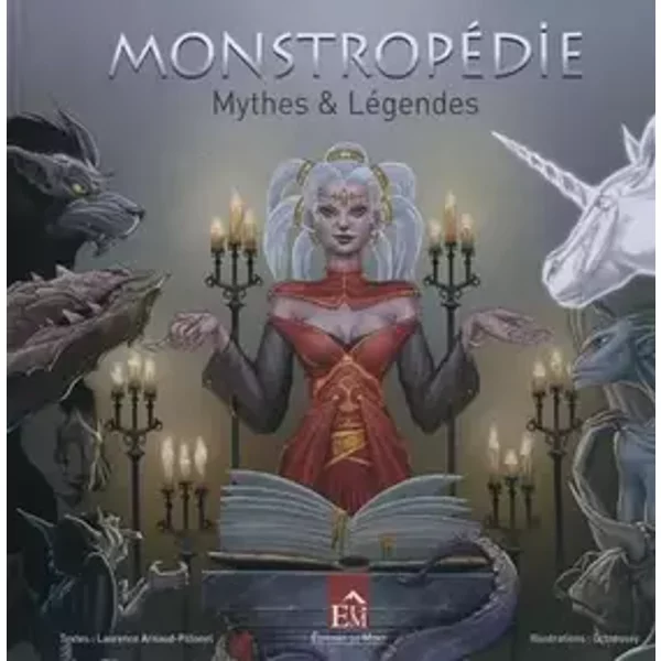 Monstropédie: Mythes & Légendes - Laurence Arnaud-Pillonel