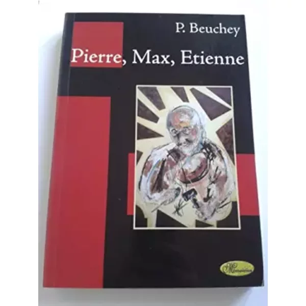 Pierre, Max, Étienne - Pierre Beuchey, Élisabeth Berto
