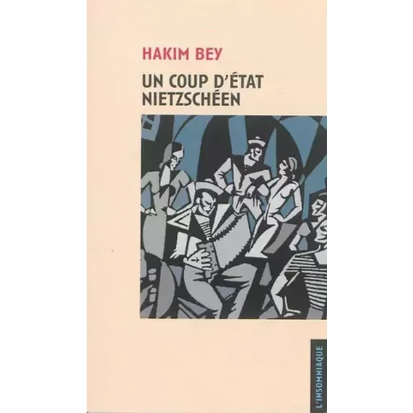 Un coup d'Etat Nietzschéen - Hakim Bey