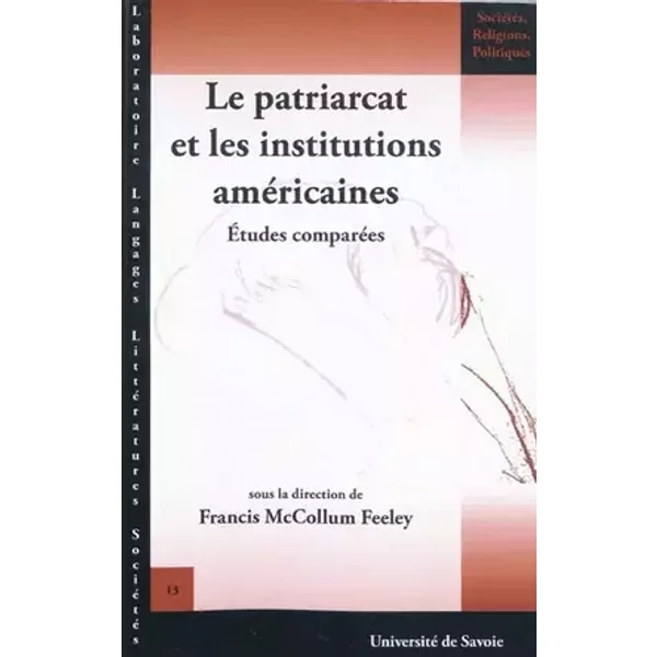Le patriarcat et les institutions américaines : Etudes comparées, édition français-anglais - Francis McCollum Feeley, Christian Guilleré