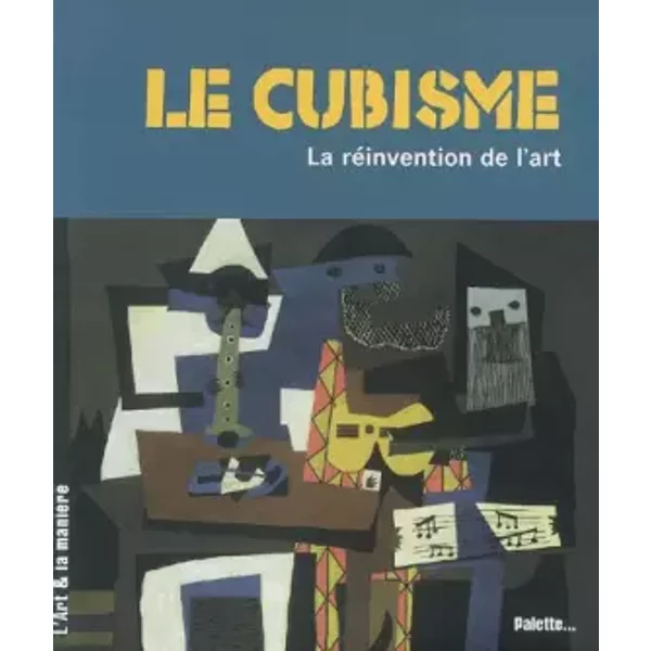 Le Cubisme : La RéInvention De L'art - Caroline Larroche-image