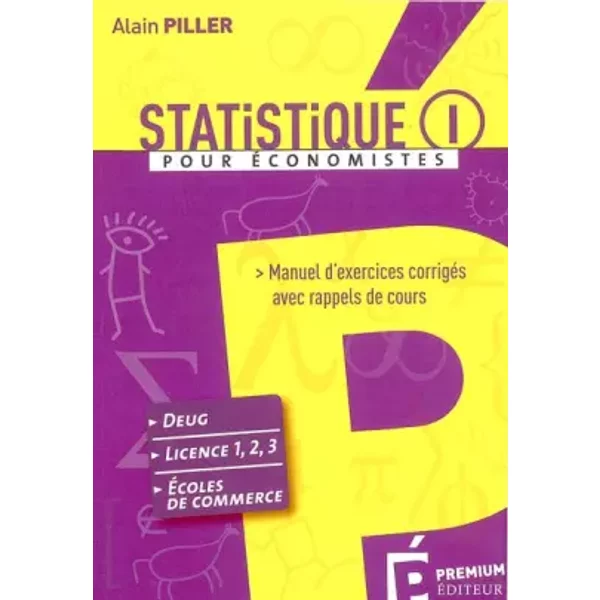 Statistique Pour éConomistes: Manuel D'exercices CorrigéS Avec Rappels De Cours Tome 1 - Alain Piller-image