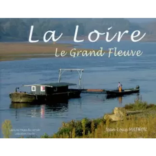 La Loire: Le Grand Fleuve - Jean-Louis Mathon-image