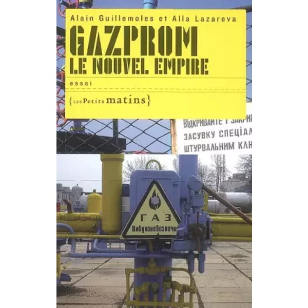 Gazprom : Le nouvel empire - Alain Guillemoles, Alla Lazareva