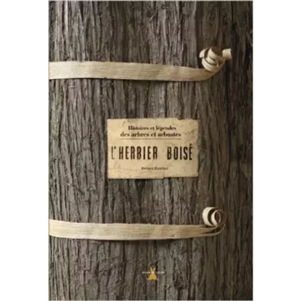 L'herbier boisé : Histoires et légendes des arbres et arbustes - Bernard Bertrand