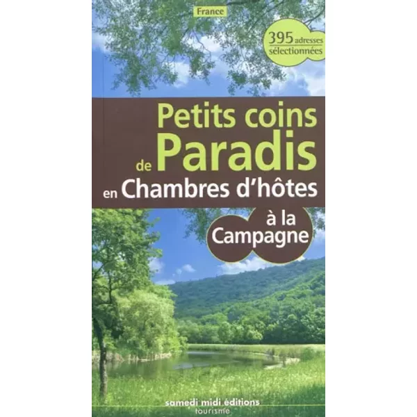 Petits Coins De Paradis à La Campagne En France En Chambre D'hôTes - Patrice Lejeune, Collectif-image