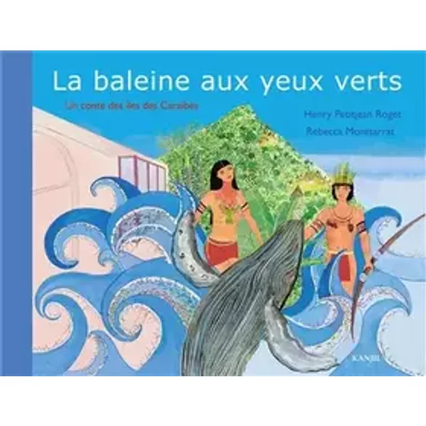 La baleine aux yeux verts : Un conte des îles des Caraïbes - Henry Petitjean Roget