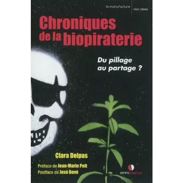 Chroniques de la biopiraterie. Du pillage au partage ? - Clara Delpas, Jean-Marie Pelt, José Bové