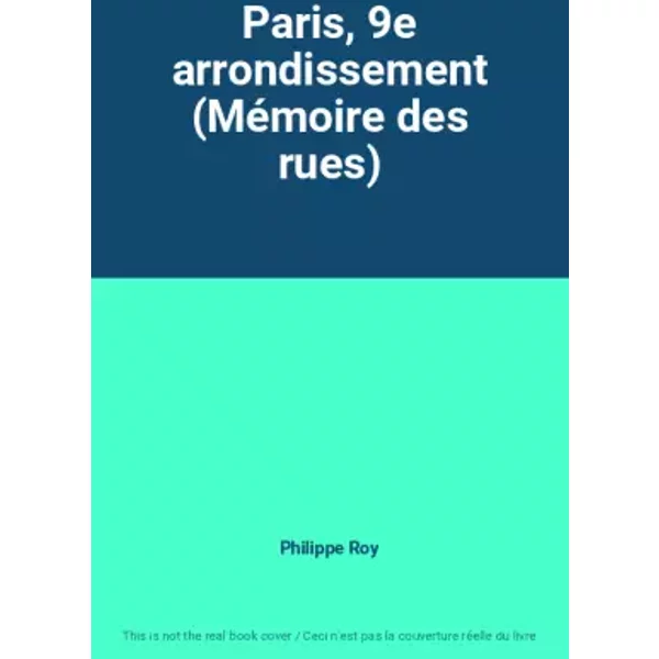 Paris, 9e arrondissement (Mémoire des rues) - Philippe Roy