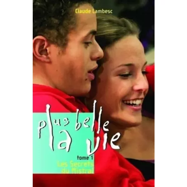Plus Belle La Vie, Tome 1 : Les Secrets Du Mistral - Claude Lambesc-image