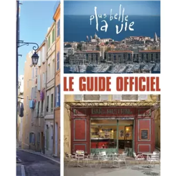 Le Guide Officiel. Plus Belle La Vie - Renaud Lhardy-image