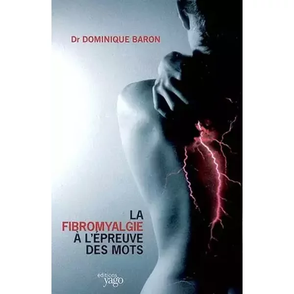 La fibromyalgie à l'épreuve des mots - Dominique Baron